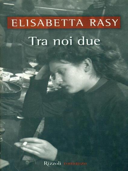 Tra noi due - Elisabetta Rasy - copertina