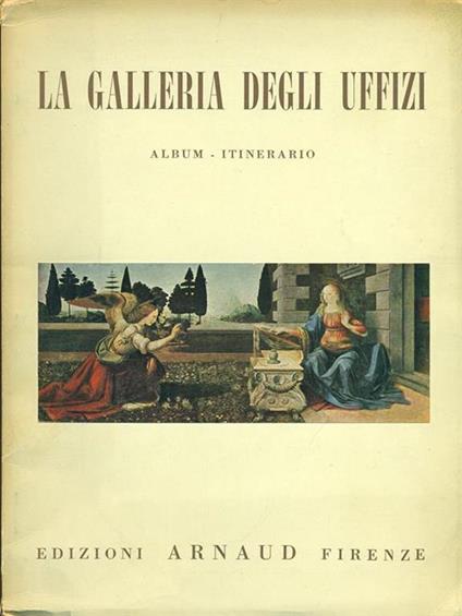 La Galleria degli Uffizi in Firenze. Album-itinerario - Cesare Fasola - copertina