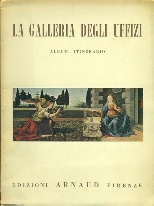 La Galleria degli Uffizi in Firenze. Album-itinerario - Cesare Fasola - copertina
