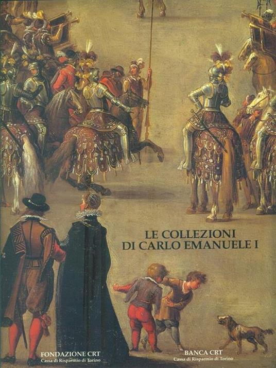 Le collezioni di Carlo Emanuele I - Giovanni Romano - copertina