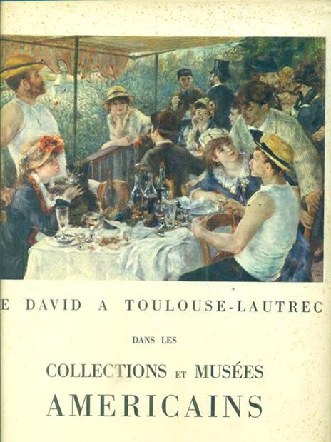 De David a Toulouse-Lautrec dans les collections et musees americains - 3
