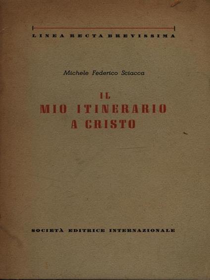 Il mio itinerario a Cristo - Michele Federico Sciacca - copertina
