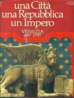 Una città Una repubblica Un Impero. Venezia 697-1797