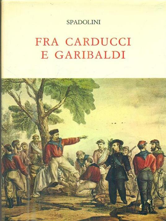 Fra Carducci e Garibaldi - Giovanni Spadolini - 2