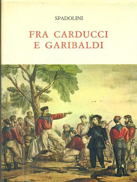 Fra Carducci e Garibaldi - Giovanni Spadolini - copertina
