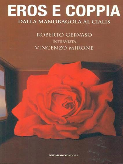 Eros e coppia. Dalla mandragola al Cialis. Roberto Gervaso intervista Vincenzo Mirone - Roberto Gervaso,Vincenzo Mirone - copertina