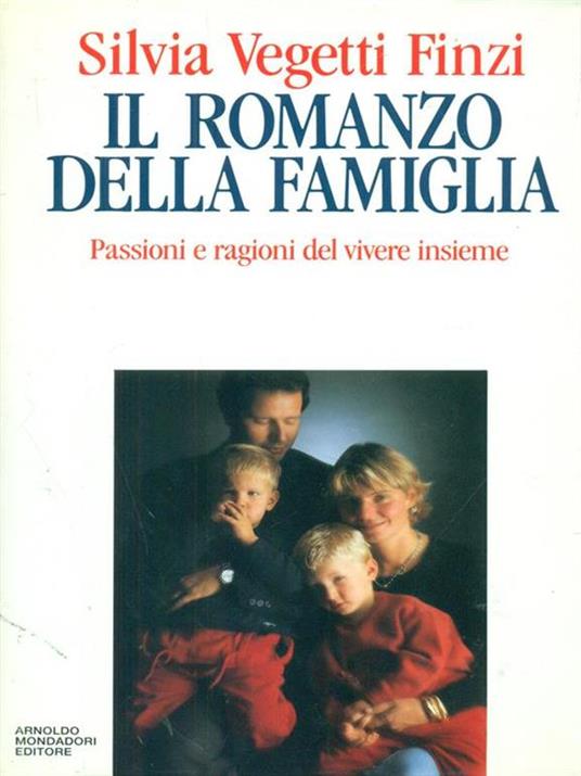 Il romanzo della famiglia. Passioni e ragioni del vivere insieme - Silvia Vegetti Finzi - 3