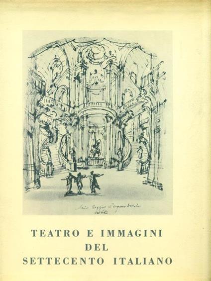 Teatro e Immagini del Settecento Italiano - Marziano Bernardi - copertina