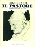 Giovanni XXIII. Il Pastore. Corrispondeza dal 1911 al 1963