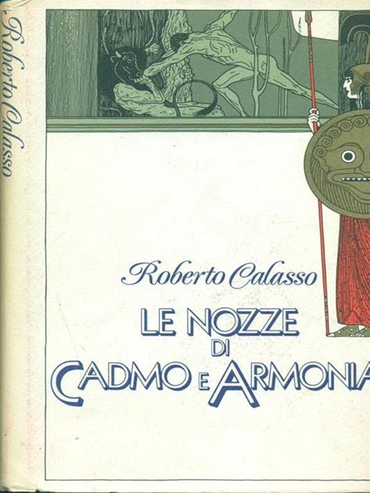 Le nozze di Cadmo e Armonia - Roberto Calasso - 2