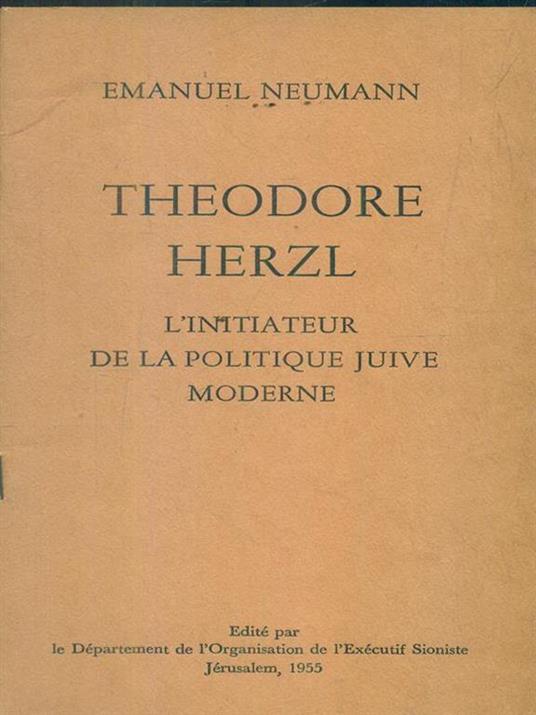 Theodore Herzl l'initiateur de la politique juive moderne - Emanuel Neumann - copertina