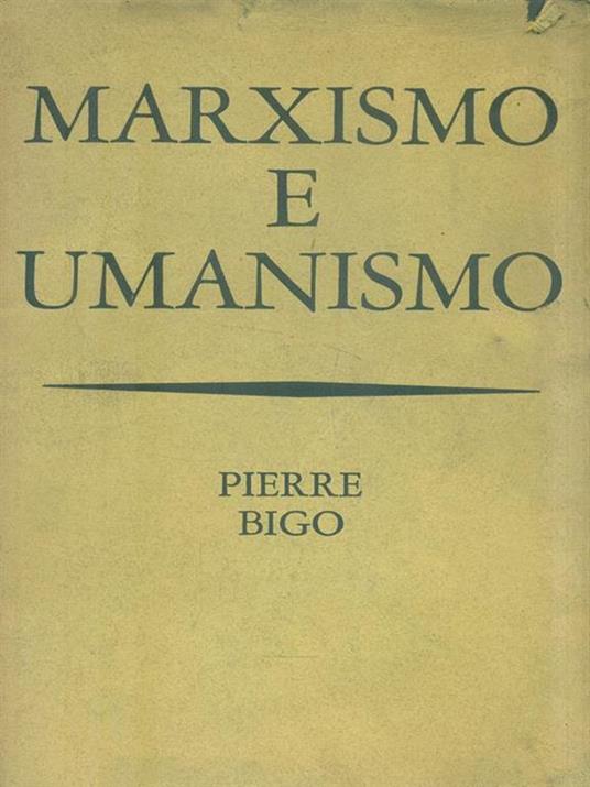 Marxismo e umanesimo - Pierre Bigo - copertina