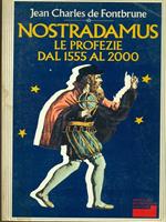 Nostradamus. Le profezie dal 1555 al 2000