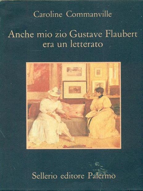 Anche mio zio Gustave Flaubert era un letterato - Caroline Commanville - 2