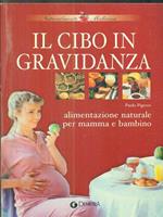 Il cibo in gravidanza. Alimentazione naturale per mamma e bambino