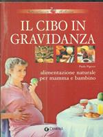 Il cibo in gravidanza. Alimentazione naturale per mamma e bambino