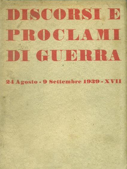 Discorsi e proclami di guerra 24 Agosto - 9 Settembre 1939 XVII - copertina