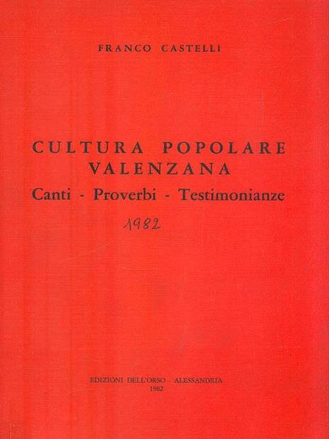 Cultura popolare valenzana. Canti Proverbi Testimonianze - Franco Castelli - copertina
