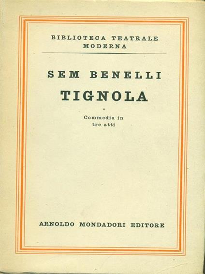   Tignola. Commedia in tre atti - Sem Benelli - copertina