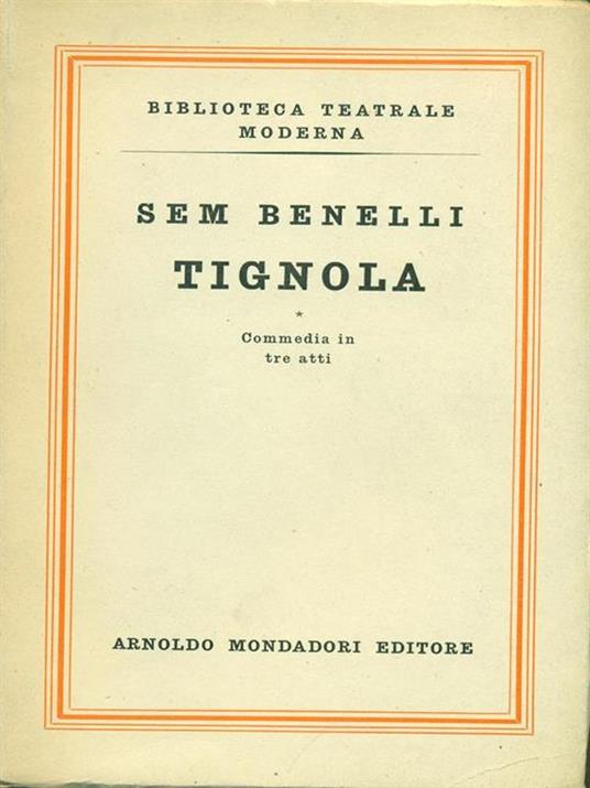   Tignola. Commedia in tre atti - Sem Benelli - copertina