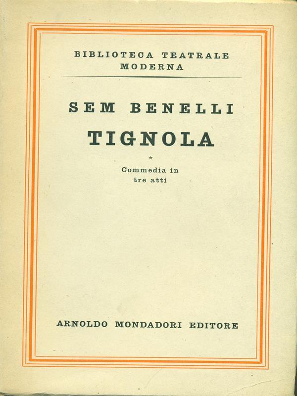   Tignola. Commedia in tre atti