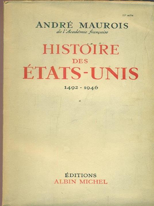 Histoire des Etats-Unis 1492 1946 - André Maurois - 2