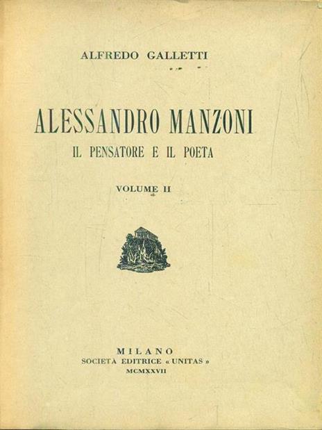   Alessandro Manzoni il pensatore e il poeta. Volume II - Alfredo Galletti - copertina