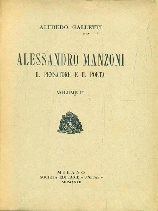   Alessandro Manzoni il pensatore e il poeta. Volume II - Alfredo Galletti - 3