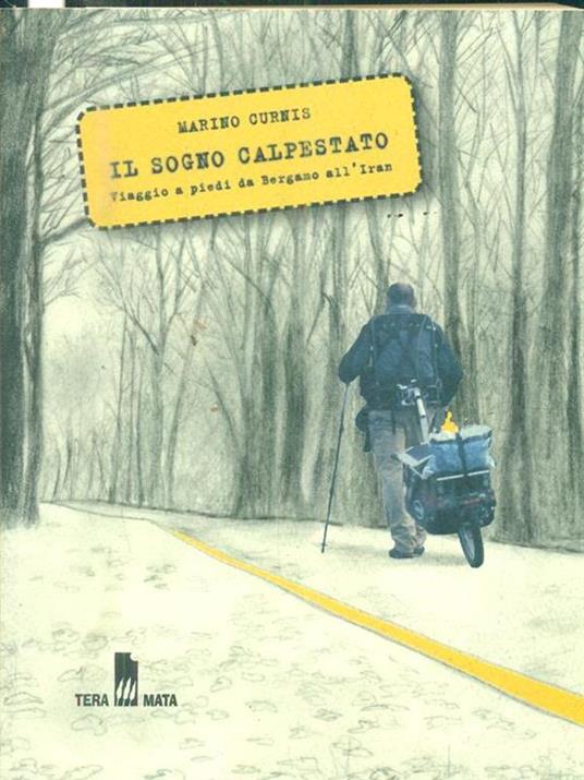Il sogno calpestato. Viaggio a piedi da Bergamo all'Iran - Marino Curnis - copertina