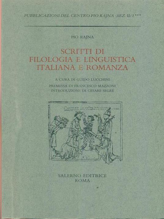 Scritti di filologia e linguistica italiana e romanza - Pio Rajna - 2