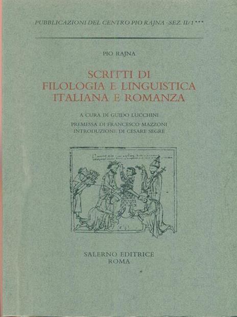 Scritti di filologia e linguistica italiana e romanza - Pio Rajna - copertina