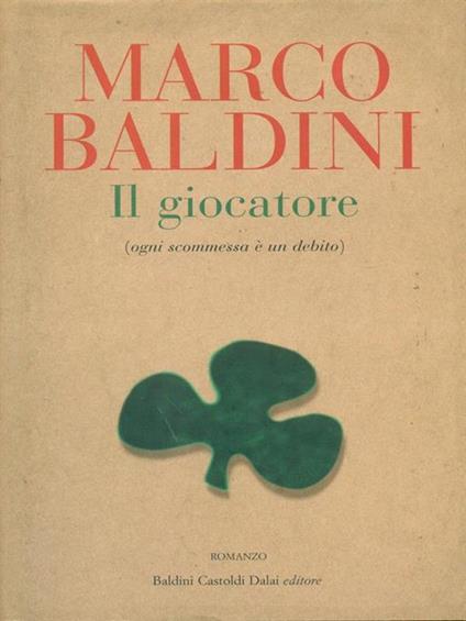 Il giocatore (ogni scommessa è un debito) - Marco Baldini - copertina