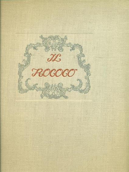 Il Rococò. Arte e civiltà del secolo XVIII - copertina
