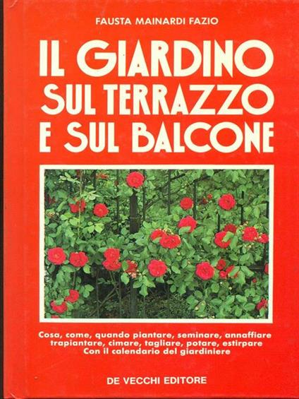 Il giardino sul terrazzo e sul balcone - Fausta M. Fazio - copertina