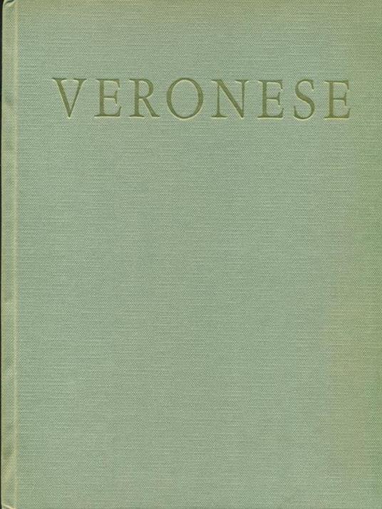   Veronese: 152 tavole in rotocalco ed 1 tricromia - Rodolfo Pallucchini - copertina