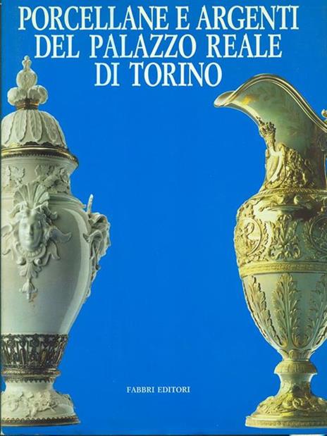 Porcellane e argenti del palazzo reale di Torino - 2
