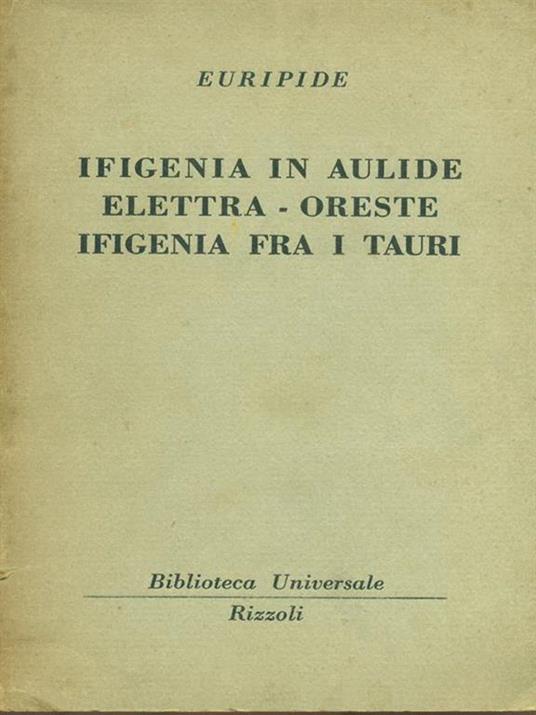   Ifigenia in aulide. Elettra. oreste. Ifigenia fra i tauri - Euripide - copertina