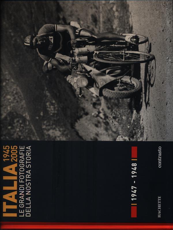 Italia 1945-2005. Le grandi fotografie della nostra storia 1947-1948