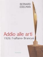 Addio alle arti. 1926: l'«affaire» Brancusi