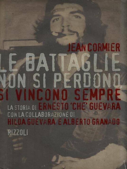 Le battaglie non si perdono, si vincono sempre. La storia di Ernesto «Che» Guevara - Jean Cormier - copertina