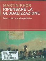 Ripensare alla globalizzazione. Temi critici e scelte politiche