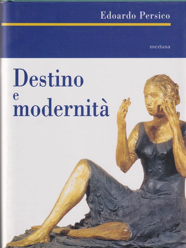 Destino e modernità. Scritti d'arte (1929-1935)