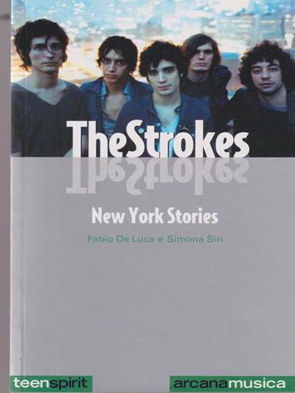 The Strokes. New York stories - Fabio De Luca,Simona Siri - copertina