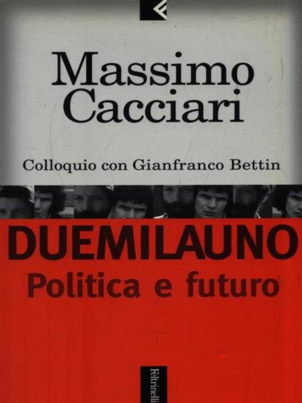 Duemilauno. Politica e futuro - Massimo Cacciari,Gianfranco Bettin - copertina