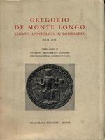 Gregorio De Monte Longo. Legato Apostolico in Lombardia