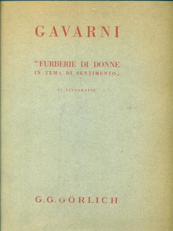   Gavarni. Furberie di donne. 12 litografie