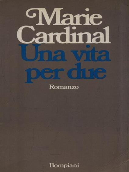 Una vita per due - Marie Cardinal - copertina