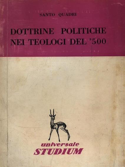 Dottrine politiche nei teologi del '500 - Santo Quadri - copertina