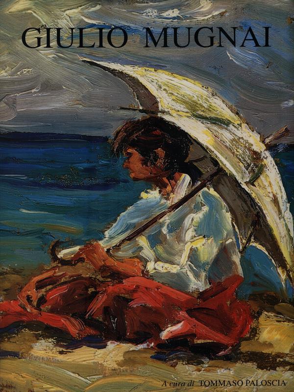   Giulio Mugnai. Una vita per la pittura