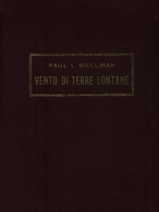   Vento di terre lontane - Paul I. Wellman - copertina